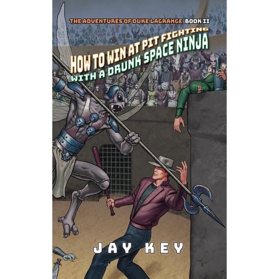 Adventures of Duke Lagrange How to Win at Pit Fighting with a Drunk Space Ninja, Book 2, (Paperback)