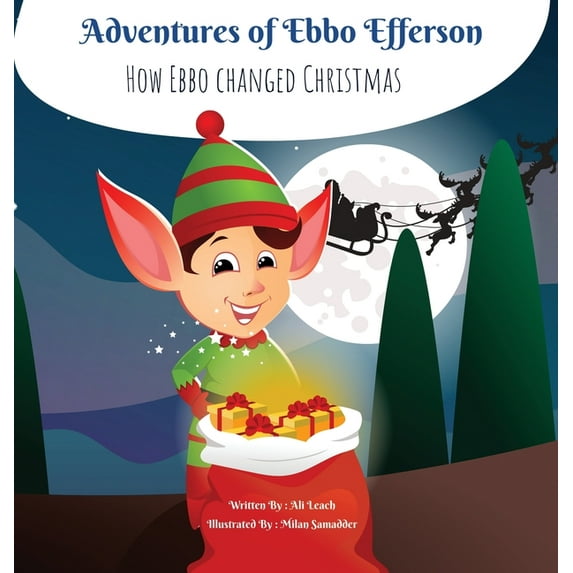 Adventures of Ebbo Efferson: How Ebbo changed Christmas, (Hardcover)