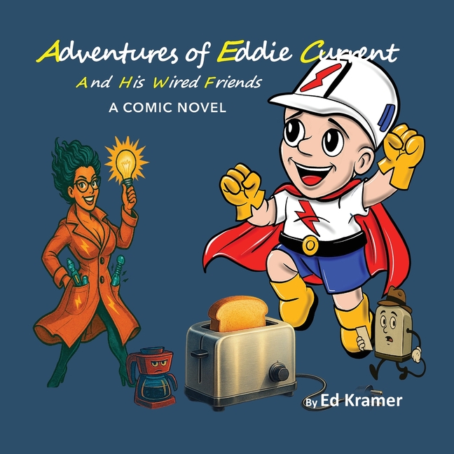 Adventures of Eddie Current And His Wired Friends, (Paperback)