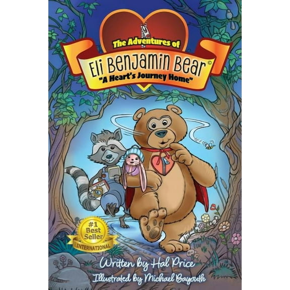 Adventures of Eli Benjamin Bear A Heart's Journey Home: The Adventures of Eli Benjamin Bear Vol. I, Book 1, (Paperback)