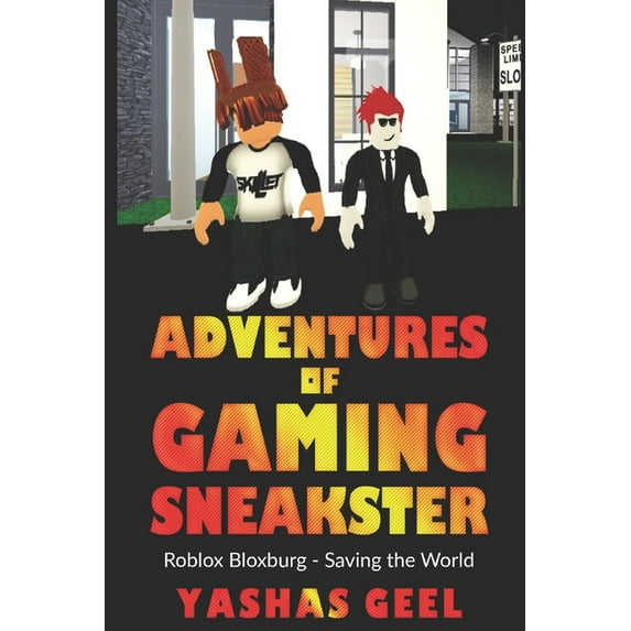 Adventures of Gaming Sneakster: Roblox Bloxburg: Saving the World, (Paperback)