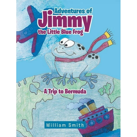 Adventures of Jimmy the Little Blue Frog (Hardcover)