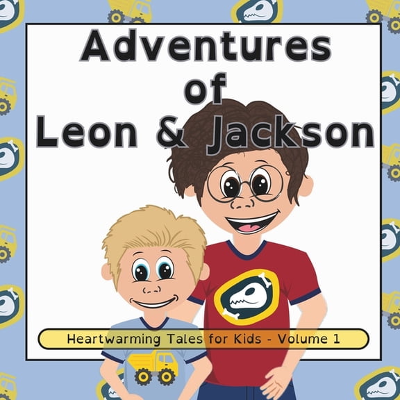 Adventures of Leon & Jackson: Heartwarmi Adventures of Leon and Jackson: Heartwarming Tales for Kids: Volume 1, (Paperback)