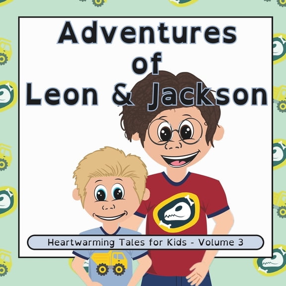 Adventures of Leon & Jackson: Heartwarmi Adventures of Leon and Jackson: Heartwarming Tales for Kids - Volume 3, (Paperback)
