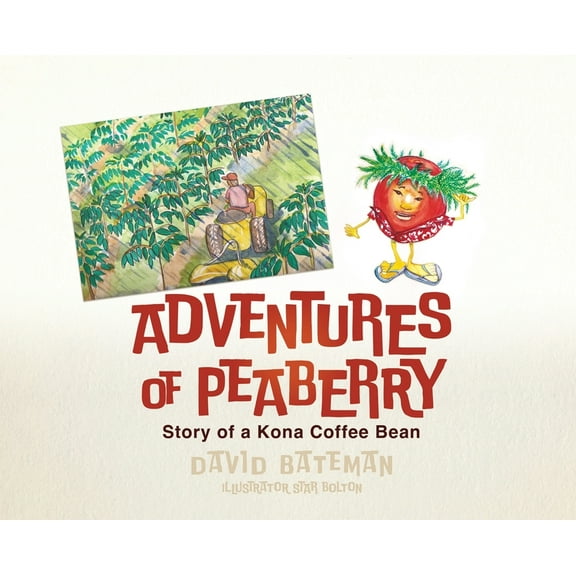 Adventures of Peaberry: Story of a Kona Coffee Bean, (Hardcover)