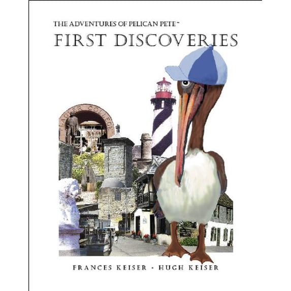 Pre-Owned The Adventures of Pelican Pete: First Discoveries (The Adventures of Pelican Pete, 3) (Hardcover) 0966884523 9780966884524