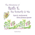 thumbnail image 1 of The Adventures of Ruth E. the Butterfly and Me: Ruth E. the Butterfly Visits Grampa's Garden, (Paperback), 1 of 1