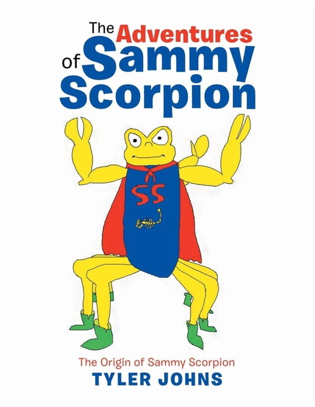 The Adventures of Sammy Scorpion: The Origin of Sammy Scorpion, (Paperback)