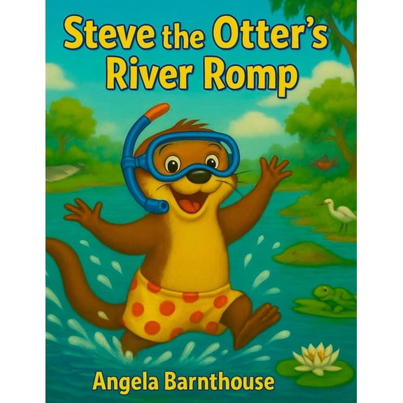 Adventures of Sassy & Friends Steve the Otter's River Romp: A silly splash inspired by a real otter!, Book 2, (Paperback)