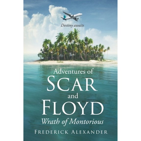 Pre-Owned Adventures of Scar and Floyd: Wrath of Montorious (Paperback 9781662427084) by Frederick Alexander