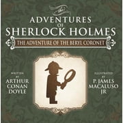 Adventures of Sherlock Holmes Re-Imagine The Adventure of the Beryl Coronet - The Adventures of Sherlock Holmes Re-Imagined, Book 11, Paperback