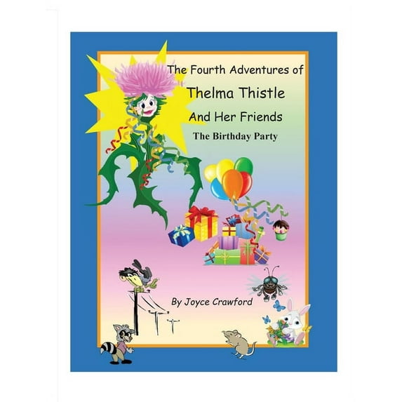 Adventures of Thelma Thistle The Fourth Adventures of Thelma Thistle and Her Friends: The Birthday Party, Book 4, (Paperback)