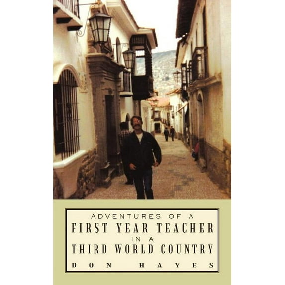 Adventures of a First Year Teacher in a Third World Country (Paperback)