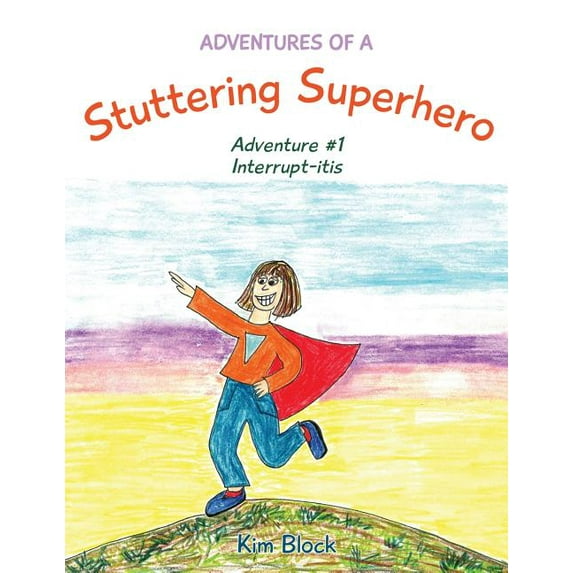 Adventures of a Stuttering Superhero Adventures of a Stuttering Superhero: Adventure #1 Interrupt-itis, Book 1, (Paperback)