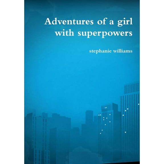 Adventures of a girl with superpowers, (Paperback)