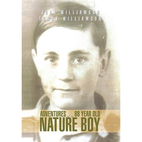 Adventures of an 88 Year Old Nature Boy (Hardcover) by Tonny and John Williamson
