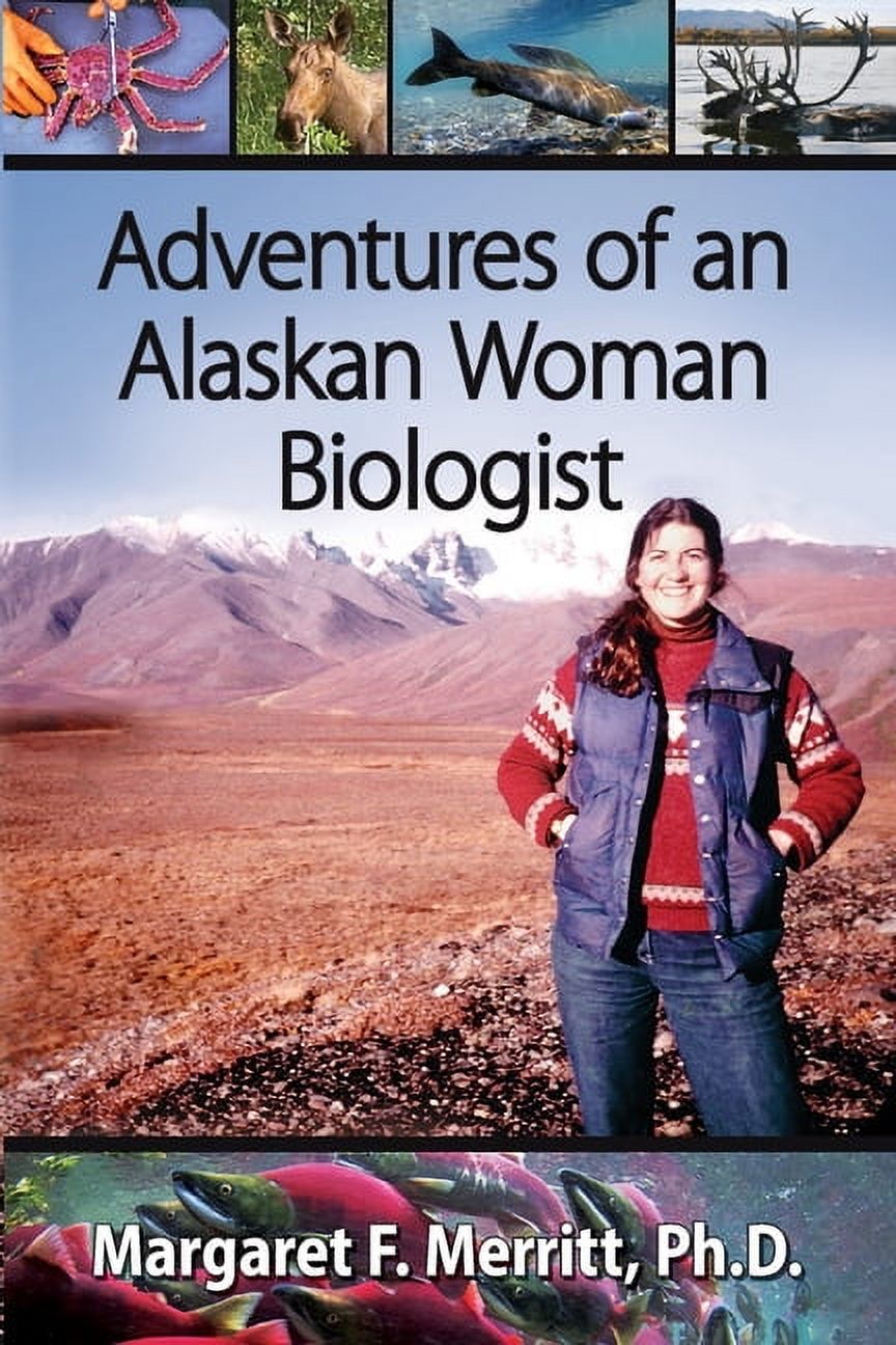Adventures of an Alaskan Woman Biologist, (Paperback)