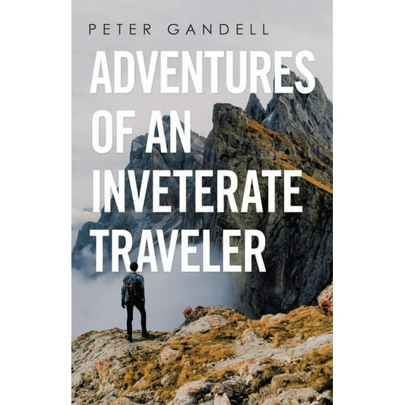 Adventures of an Inveterate Traveler