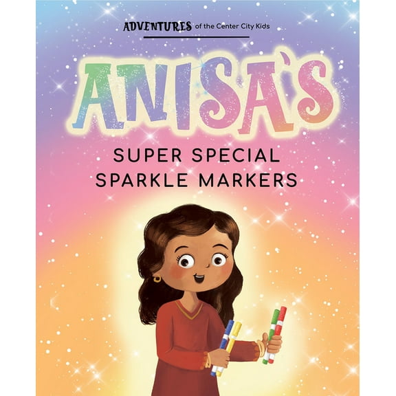 Adventures of the Center City Kids: Anisa's Super Special Sparkle Markers (Paperback)