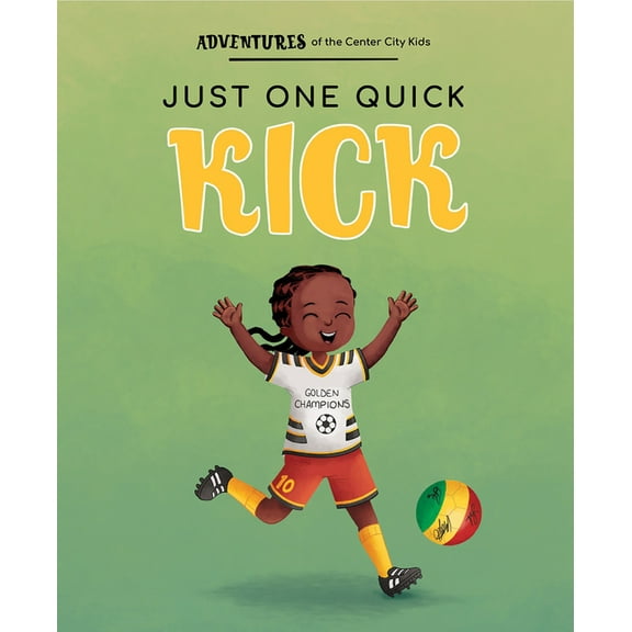 Adventures of the Center City Kids: Just One Quick Kick! (Paperback)