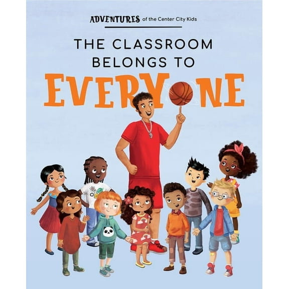 Adventures of the Center City Kids: The Classroom Belongs to Everyone (Paperback)