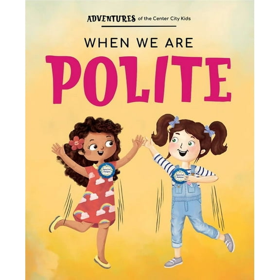 Adventures of the Center City Kids: When We Are Polite (Paperback)