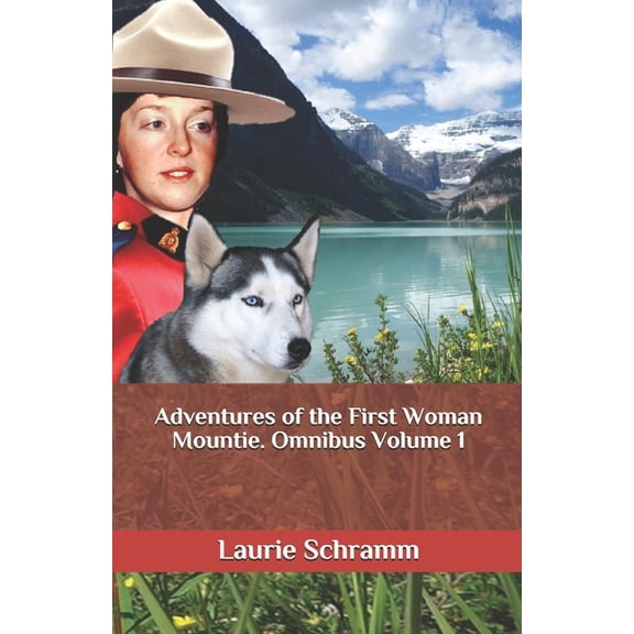 Adventures of the First Woman Mountie: Adventures of the First Woman Mountie. Omnibus Volume 1 (Paperback)