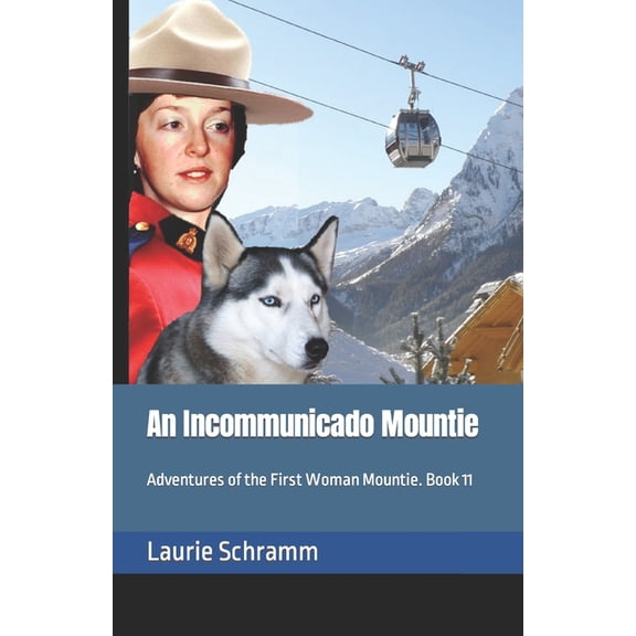 Adventures of the First Woman Mountie: An Incommunicado Mountie (Paperback)