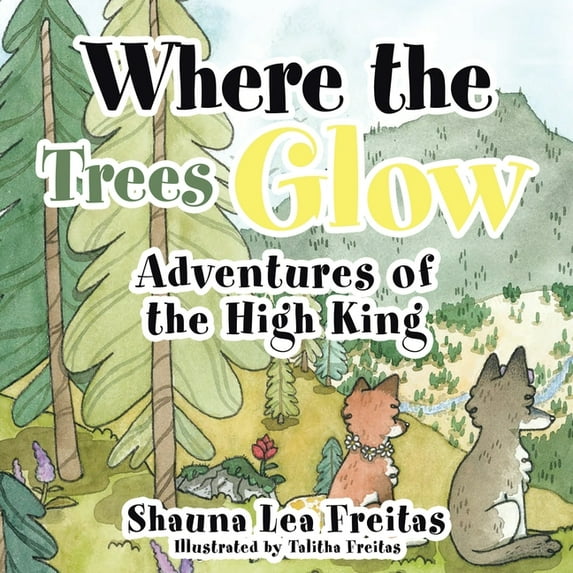 Adventures of the High King: Where the Trees Glow, (Paperback)