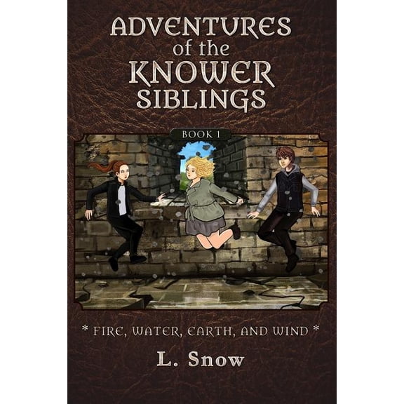 Adventures of the Knower Siblings: Adventures of the Knower Siblings #1: Fire, Water, Earth, and Wind (Paperback)