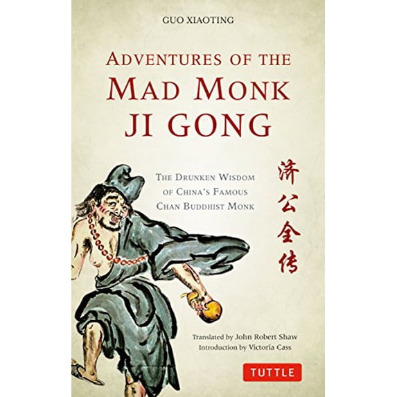 Adventures of the Mad Monk Ji Gong: The Drunken Wisdom of China's Famous Chan Buddhist Monk
