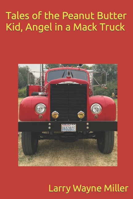Adventures of the Peanut Butter Kid Tales of the Peanut Butter Kid, Angel in a Mack Truck, Book 6, (Paperback)
