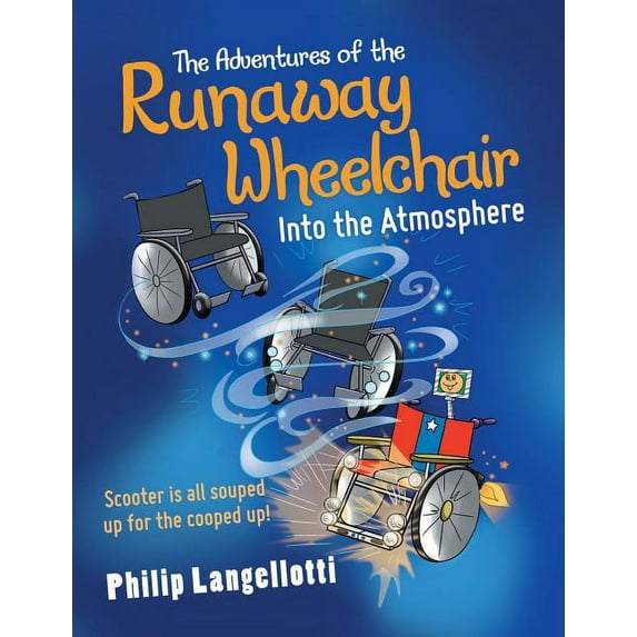 The Adventures of the Runaway Wheelchair: Into the Atmosphere, (Paperback)