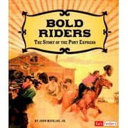 Adventures on the American Frontier: Bold Riders: The Story of the Pony Express (Paperback)