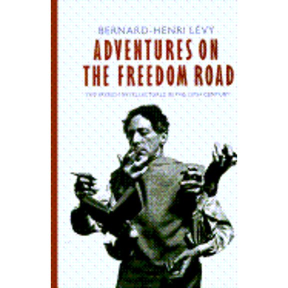 Pre-Owned Adventures on the Freedom Road : The French Intellectuals in the 20th Century (Hardcover) 9781860460357