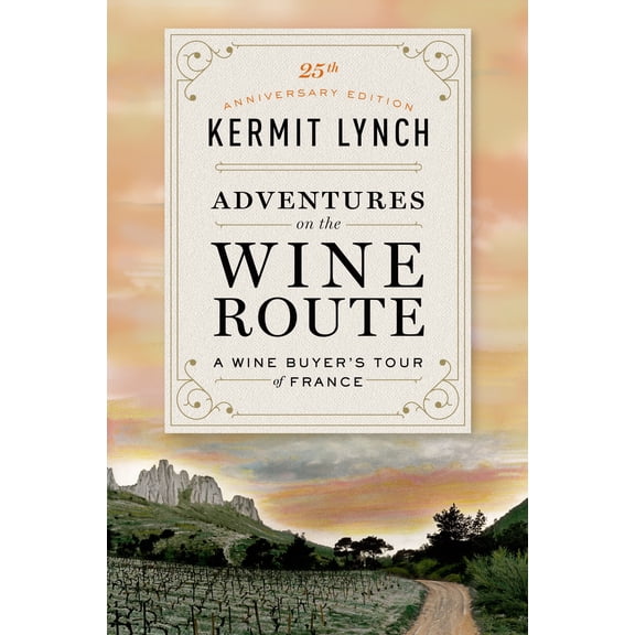 Adventures on the Wine Route : A Wine Buyer's Tour of France