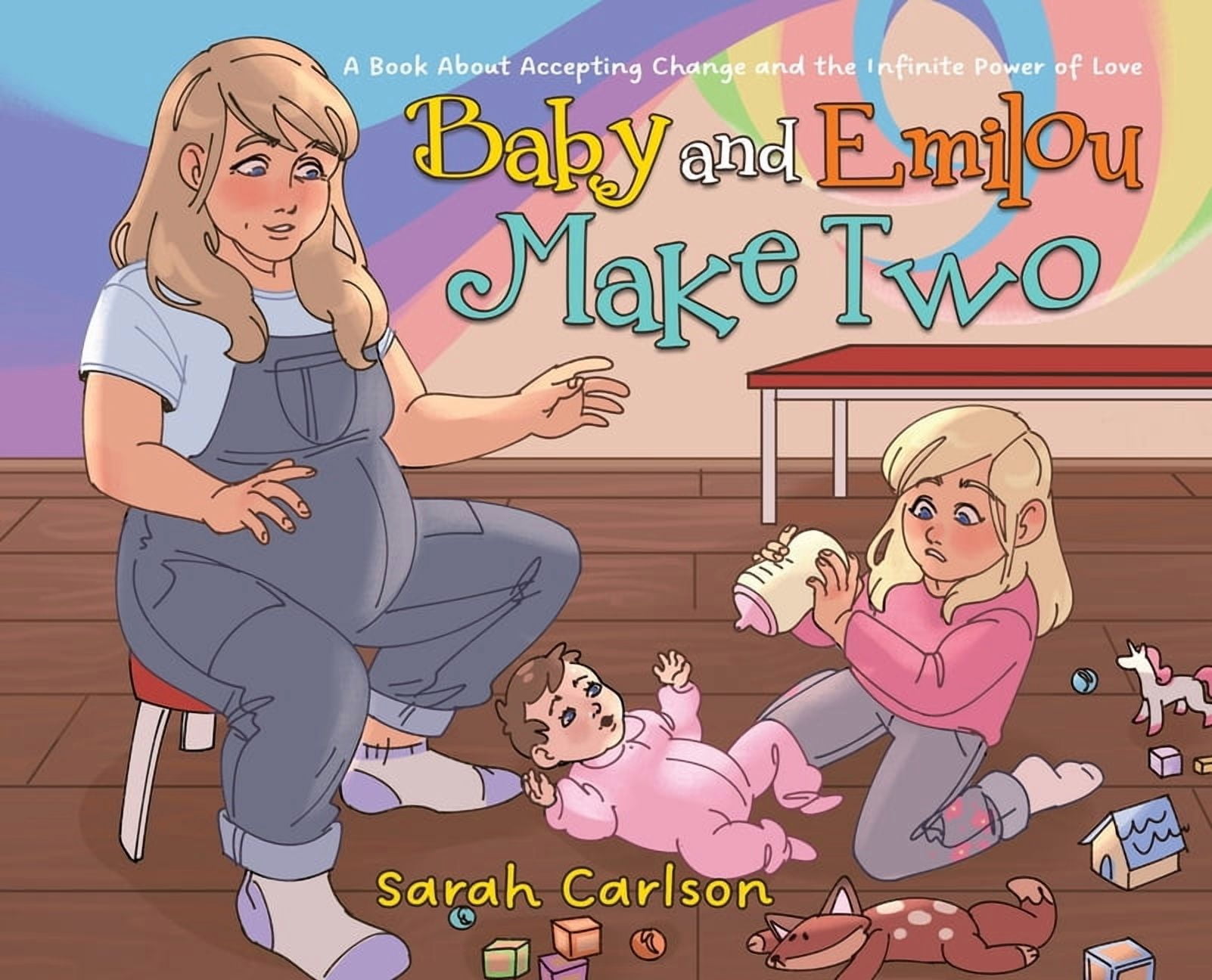 Adventures with Emilou Baby and Emilou Make Two: A Book About Accepting Change and the Infinite Power of Love, Book 1, (Hardcover)