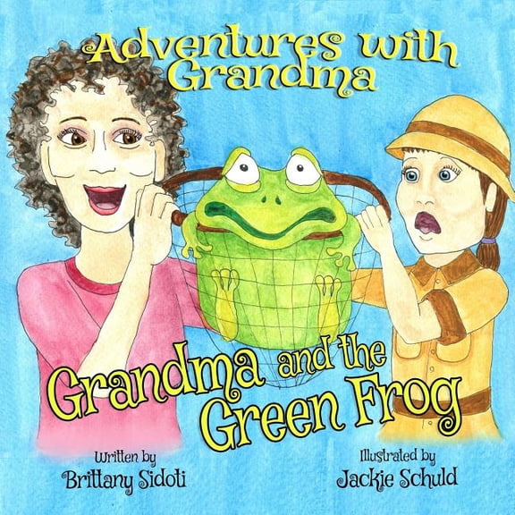 Adventures with Grandma: Grandma and the Green Frog