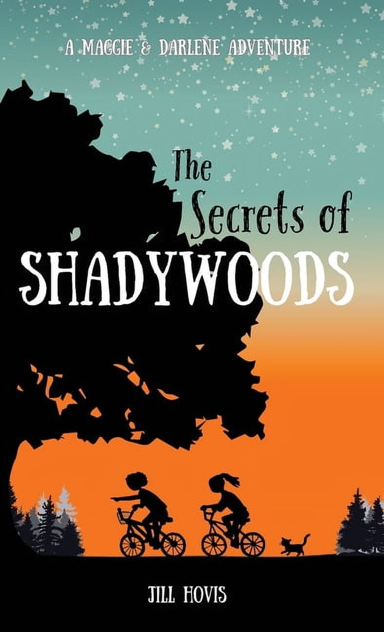 Adventures with Maggie & Darlene The Secrets of Shadywoods: A Maggie & Darlene Adventure, Book 1, (Hardcover)