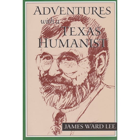 Pre-Owned Adventures with a Texas Humanist (Hardcover) 0875652883 9780875652887