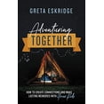 thumbnail image 1 of Pre-Owned Adventuring Together: How to Create Connections and Make Lasting Memories with Your Kids (Paperback) 0785231366 9780785231363, 1 of 1