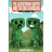 Adventurous Creeper The Adventurous Creepers and the End Guardians Book 9 of the Diary of the Adventurous Creeper, Book 9, Paperback