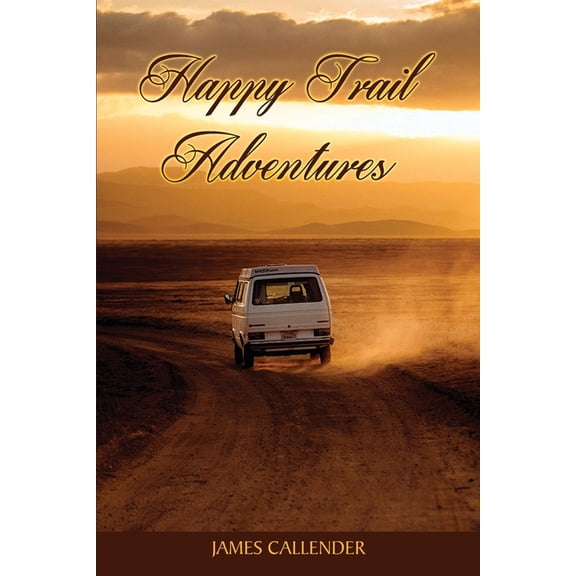 Adventurous, Exciting, Action Adventure, Action, Suspense: Happy Trails Adventures (Paperback)