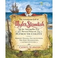 thumbnail image 1 of Pre-Owned The Adventurous Life of Myles Standish and the Amazing-But-True Survival Story of Plymouth Colony: Barbary Pirates, the Mayflower, the First ... Much, Much More Paperback - USED, 1 of 1