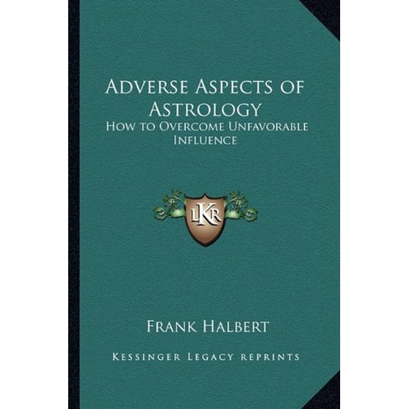 Adverse Aspects of Astrology: How to Overcome Unfavorable Influence Paperback 1162734027 9781162734026 Frank Halbert