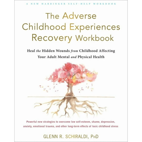 The Adverse Childhood Experiences Recovery Workbook: Heal the Hidden Wounds from Childhood Affecting Your Adult Mental a, (Paperback)