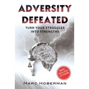 Adversity Defeated Turn Your Struggles Into Strengths Paperback