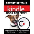 thumbnail image 1 of Advertise Your Kindle Book for Free!: Get More Reviews and Sell More Books Without Paid Marketing  Paperback  1936560283 9781936560288 Steve Weber, 1 of 1
