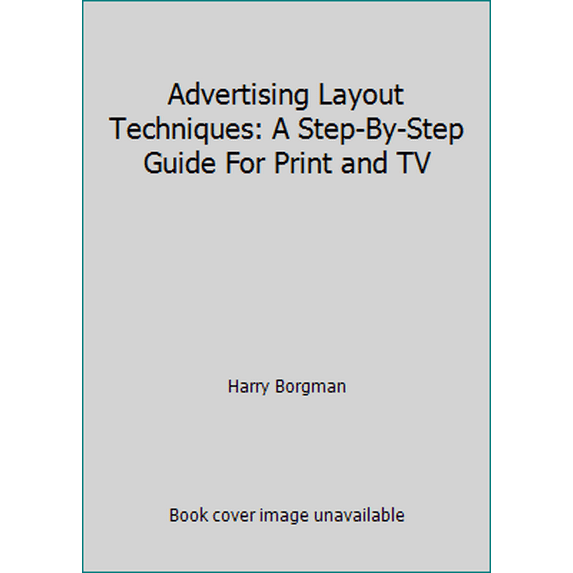 Pre-Owned Advertising Layout Techniques: A Step-By-Step Guide For Print and TV (Hardcover) 0823001547 9780823001545