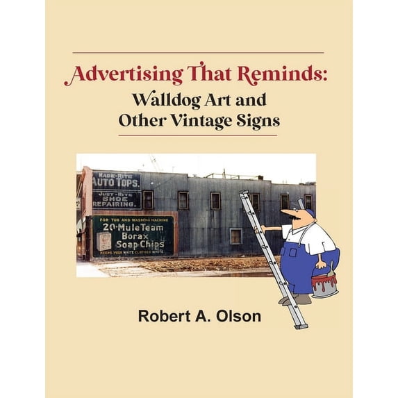 Advertising That Reminds: Walldog Art And Other Vintage Signs, (Paperback)